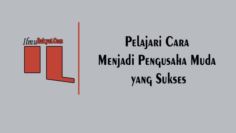 Pelajari_Cara_Menjadi_Pengusaha_Muda_yang_Sukses_dengan_WikiHow-768×432.jpg